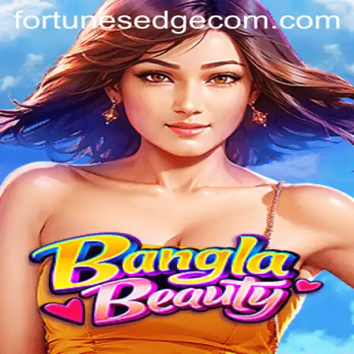 Exploring the World of BanglaBeauty: A Deep Dive into FortunesEdge